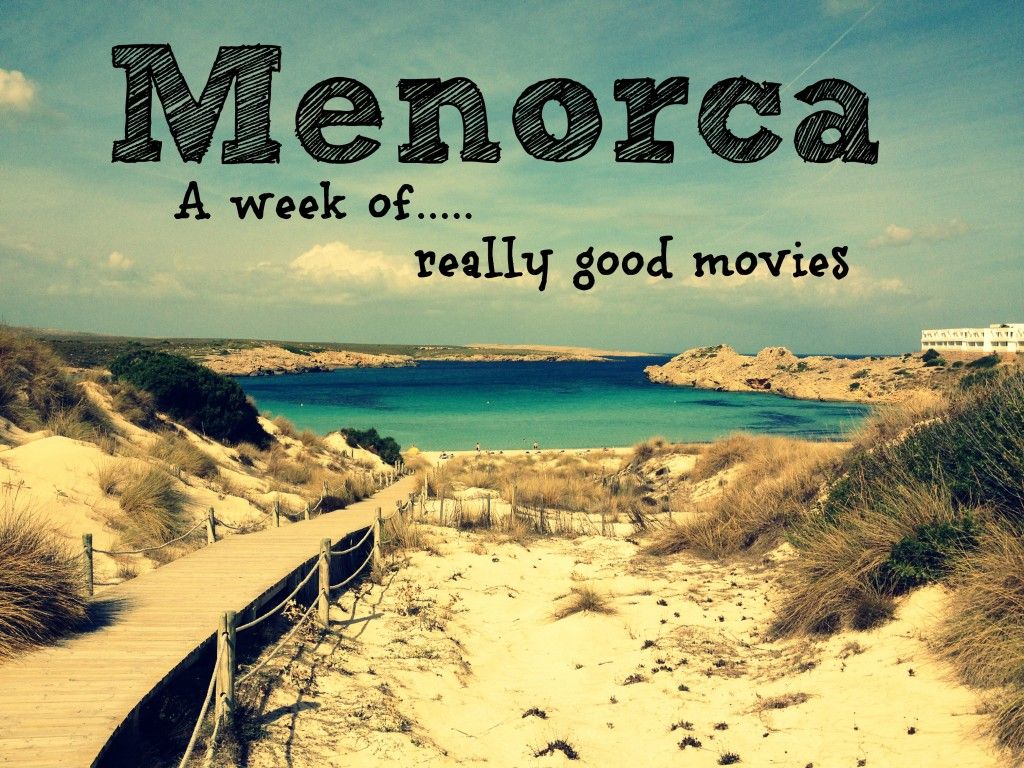 Menorca: una semana de películas realmente buenas